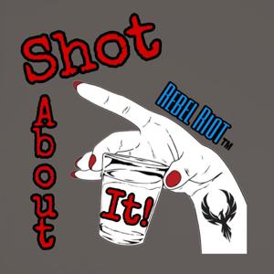 Shot About It!