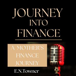 Journey Into Finance-A Mother's Finance Journey