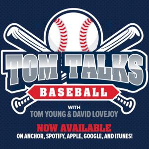 Tom Talks Baseball Podcast