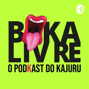BOKA LIVRE - O PODKAST DO KAJURU!