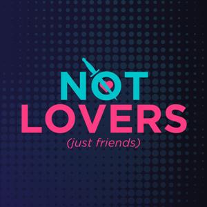 Not Lovers (just friends)