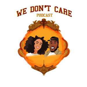 We Don't Care Podcast