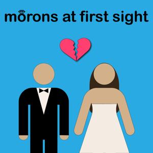 Morons at First Sight