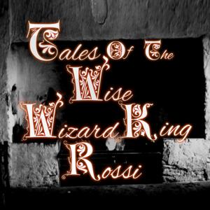 Tales of the Wise Wizard King Rossi