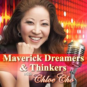 Maverick Dreamers and Thinkers with Chloe Cho