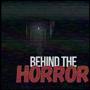 Behind the Horror!