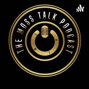 The Moss Talk Podcast