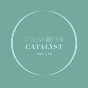 Fashion Catalyst Podcast