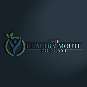 The Healthy Mouth Podcast