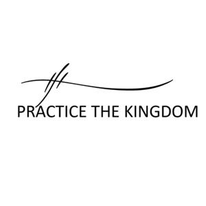 Practice The Kingdom