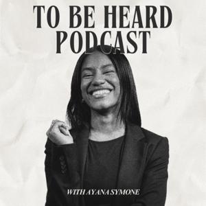 To Be Heard Podcast