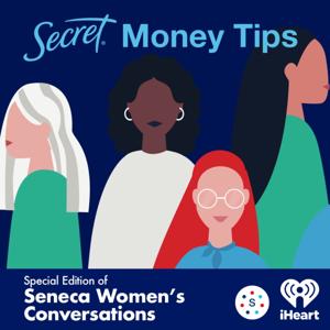 Seneca Women’s Conversations: Secret Money Tips by iHeartPodcasts and Seneca Women Podcast Network