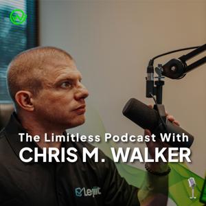 The Limitless Podcast With Chris M. Walker