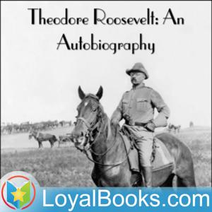 Theodore Roosevelt: An Autobiography by Theodore Roosevelt