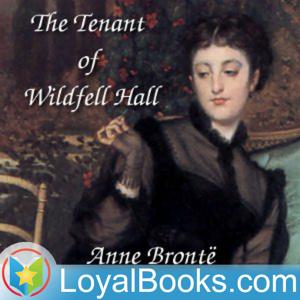 The Tenant of Wildfell Hall by Anne Brontë by Loyal Books