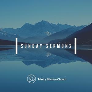 Sunday Sermons by Trinity Mission Church