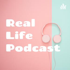 Real Life Podcast