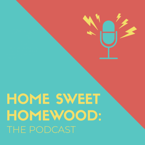 Home Sweet Homewood: The Podcast