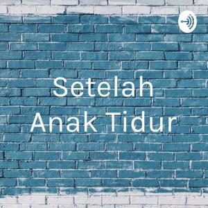 Setelah Anak Tidur