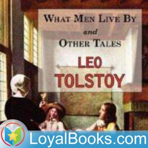 What Men Live By and Other Tales by Leo Tolstoy