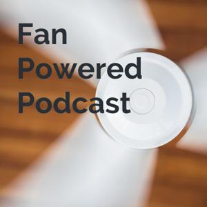 Fan Powered Podcast