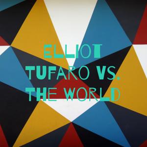 Elliot Tufaro Vs. The World
