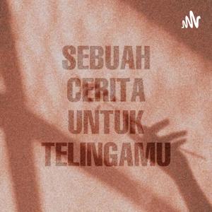 Sebuah Cerita Untuk Telingamu