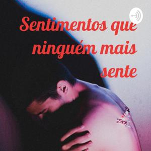 Sentimentos que ninguém mais sente