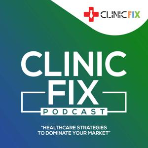 ClinicFIX Podcast - Strategies to Attract Patients