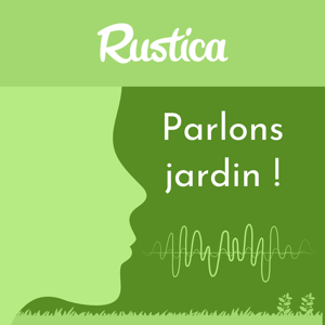 Parlons jardin avec Rustica by rustica