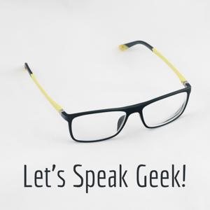 Let's Speak Geek!