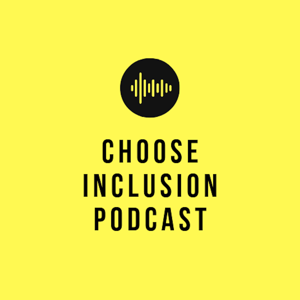 Choose Inclusion Podcast