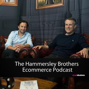 Ecommerce: The Hammersley Brothers Ecommerce Podcast by The Hammersley Brothers