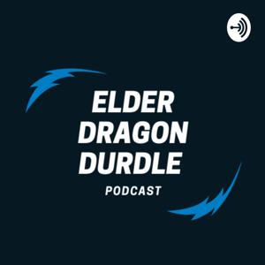 Elder Dragon Durdle Podcast