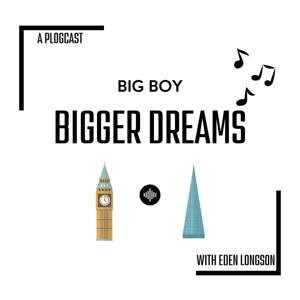 BIG BOY BIGGER DREAMS