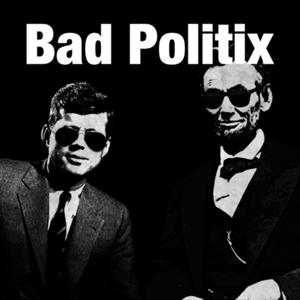 Bad Politix