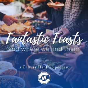 Fantastic Feasts And Where We Find Them // Pastor Gene Pensiero by Calvary Hanford