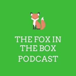 The Fox in the Box Podcast