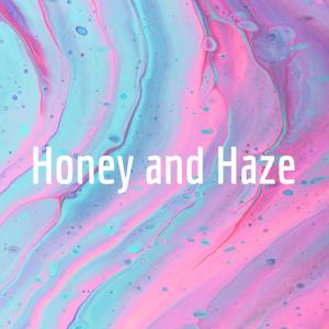 Honey and Haze