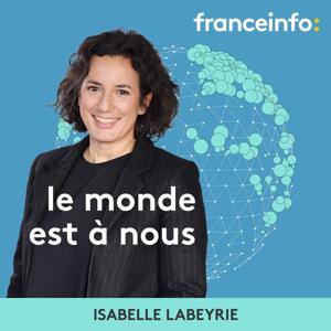 Le monde est à nous by franceinfo