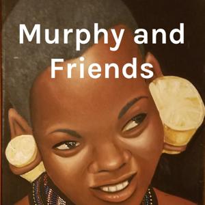Murphy and Friends