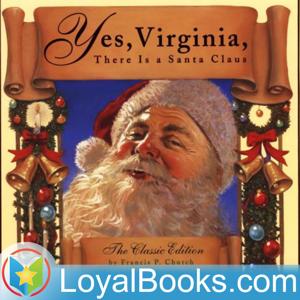 Yes, Virginia, There Is A Santa Claus by Francis Pharcellus Church