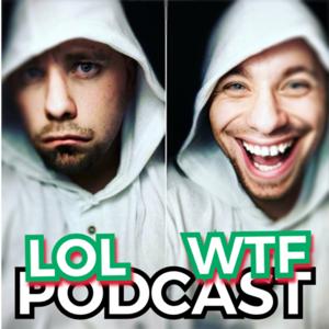 LOL WTF PODCAST