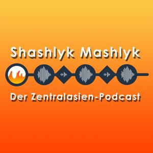 Shashlyk Mashlyk - Der Zentralasien-Podcast