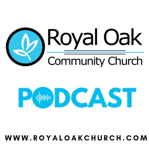 Royal Oak Church Podcast