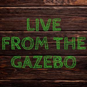 Live From The Gazebo