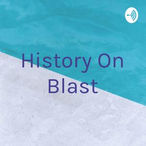 History On Blast