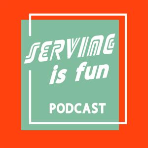 Serving is Fun Podcast