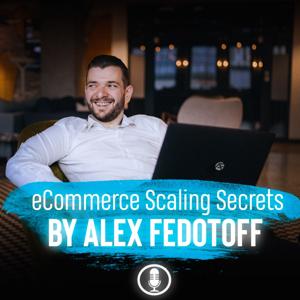 eCommerce Scaling Secrets by Alex Fedotoff