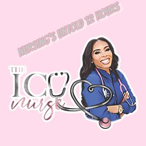 The ICU Nurse Chels: Nursing's Untold 12 Hours